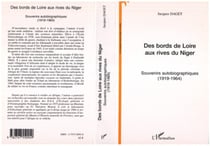 Des bords de Loire aux rives du Niger - Souvenirs autobiographiques (1919 - 1964)