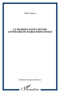 LA MUSIQUE DANS L'�UVRE LITTÉRAIRE DE MARGUERITE DURAS