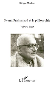 Swami Prajnanpas et la philosophie - Voir ou avoir