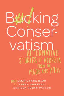 Bucking Conservatism - Alternative Stories of Alberta from the 1960s and 1970s