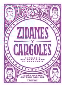 Zidanes y cargoles - Antología del madridismo extravagante