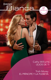 Lejos de ti - El príncipe y la plebeya - El mejor regalo para San Valentín, una novela de Harlequin