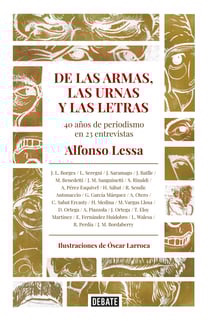 De las armas, las urnas y las letras - 40 años de periodismo en 23 entrevistas