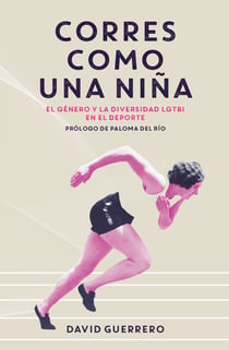 Corres como una niña - El género y la diversidad LGTBI en el deporte
