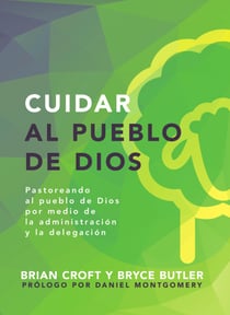 Cuidar al pueblo de Dios - Pastoreando al pueblo de Dios por medio de la administración y la delegación