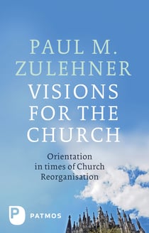 Visions for the Church - Orientation in times of Church Reorganisation