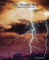 The Master Key - An Electrical Fairy Tale - An Electrical Fairy Tale