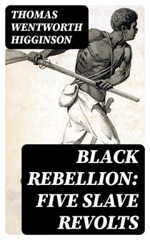 Black Rebellion: Five Slave Revolts