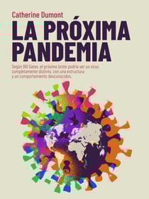 LA PRÓXIMA PANDEMIA - Según Bill Gates, el próximo brote podría ser un virus completamente distinto, con una estructura y un comportamiento desconocidos.