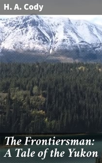 The Frontiersman: A Tale of the Yukon