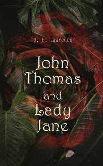 John Thomas and Lady Jane - Lady Chatterley's Lover – The Second Version