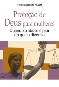 Proteção de Deus Para Mulheres - Quando O Abuso é Pior Que O Divórcio
