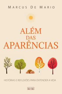 Além das aparências - Histórias e reflexões para entender a vida