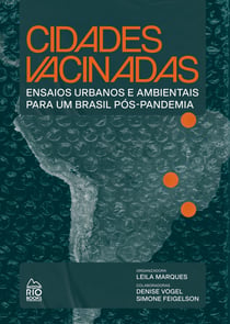 Cidades vacinadas - Ensaios urbanos e ambientais para um Brasil pós-pandemia