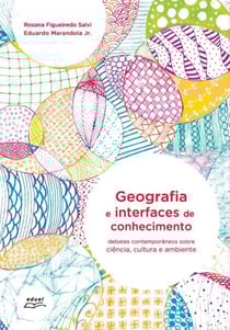 Geografia e interfaces de conhecimento - Debates contemporâneos sobre ciência, cultura e ambiente