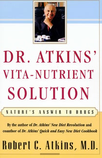 Dr. Atkins' Vita-Nutrient Solution - Nature's Answer to Drugs