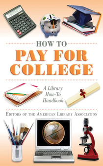 How to Pay for College - A Library How-To Handbook