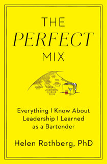 The Perfect Mix - Everything I Know About Leadership I Learned as a Bartender