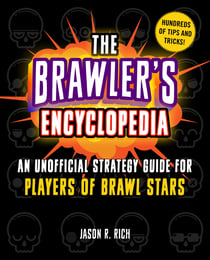 The Brawler's Encyclopedia - An Unofficial Strategy Guide for Players of Brawl Stars