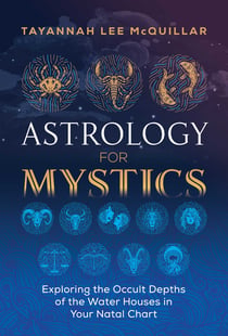 Astrology for Mystics - Exploring the Occult Depths of the Water Houses in Your Natal Chart
