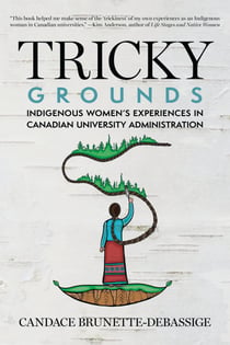Tricky Grounds - Indigenous Women's Experiences in Canadian University Administration