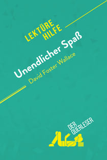 Unendlicher Spaß von David Foster Wallace (Lektürehilfe) - Detaillierte Zusammenfassung, Personenanalyse und Interpretation