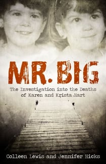 Mr. Big - The Investigation into the Deaths of Karen and Krista Hart