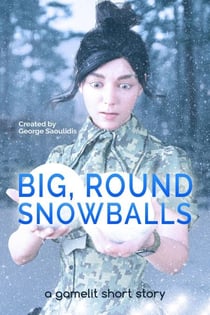 Big, Round Snowballs: A GameLit Story - Deimos Çelik