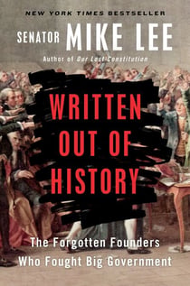 Written Out of History - The Forgotten Founders Who Fought Big Government