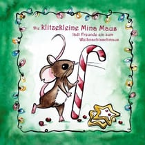Die klitzekleine Mina Maus - lädt Freunde ein zum Weihnachtsschmaus
