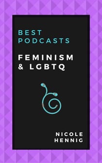 Best Podcasts: Feminism and LGBTQ