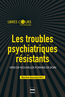 Les Troubles psychitariques résistants - Vers de nouvelles formes de soins