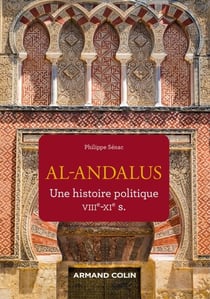 Al-Andalus - Une histoire politique VIIe-XIe s.