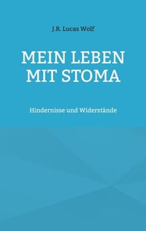 Mein Leben mit Stoma - Hindernisse und Widerstände