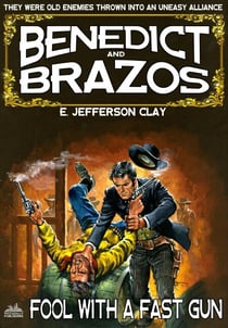 Benedict and Brazos 21: Fool  with a Fast Gun - Benedict and Brazos, #21