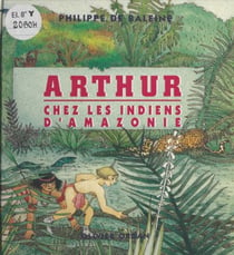 Arthur - Chez les indiens d'Amazonie