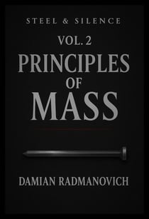 Steel and Silence Vol 2: Principles of Mass