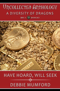 Have Hoard, Will Seek - Uncollected Anthology: A Diversity of Dragons