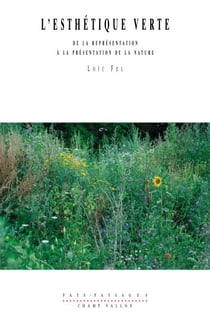 L'esthétique verte - De la représentation à la présentation de la nature