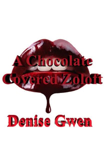 A Chocolate Covered Zoloft:  An Angry Novel, with Recipes