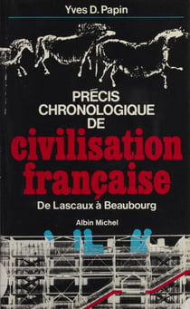 Précis chronologique de civilisation française - De Lascaux à Beaubourg