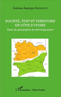 Société, état et territoire en Côte d'Ivoire - Essai de géographie du développement