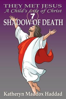 Shadow of Death - A Child's Life of Christ, #7
