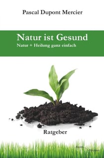 Natur ist Gesund - Natur + Heilung ganz einfach