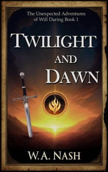 Twilight and Dawn - The Unexpected Adventures of Will Daring, #1