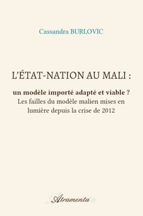 L’État-nation au Mali: un modèle importé adapté et viable? - Les failles du modèle malien mises en lumière depuis la crise de 2012