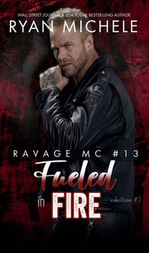 Fueled in Fire (Ravage MC #13) (Rebellion #2) - Ravage MC, #13