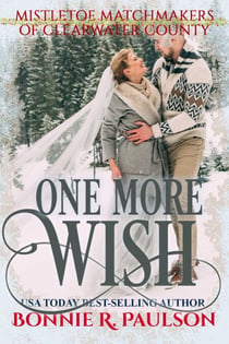 One More Wish - Mistletoe Matchmakers of Clearwater County, #5