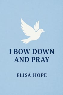 I Bow Down and Pray