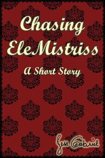 Chasing EleMistriss